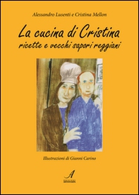 La cucina di Cristina. Ricette e vecchi sapori reggiani - Librerie.coop