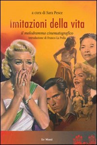 Imitazioni della vita. Il melodramma cinematografico - Librerie.coop