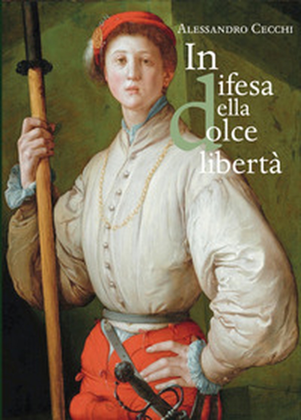 In difesa della «dolce libertà». L'assedio di Firenze (1529-1530) - Librerie.coop In difesa della «dolce libertà». L'assedio di Firenze (1529-1530) - Librerie.coop