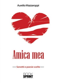 Amica mea. Sonetti e poesie scelte - Librerie.coop