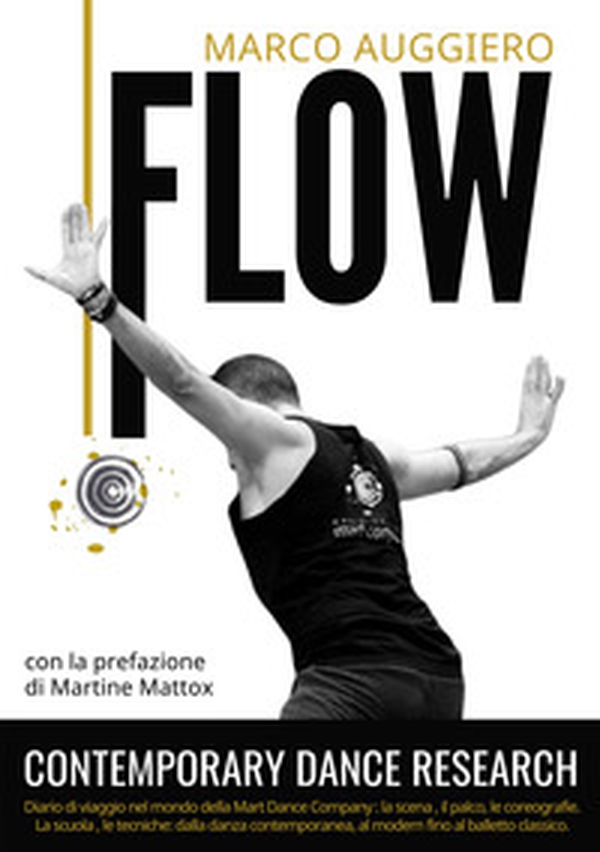 Flow. Contemporary Dance Research. Diario di viaggio nel mondo della Mart Dance Company: la scena, il palco, le coreografie. La scuola, le tecniche: dalla danza contemporanea. al modern fino al balletto classico - Librerie.coop Flow. Contemporary Dance Research. Diario di viaggio nel mondo della Mart Dance Company: la scena, il palco, le coreografie. La scuola, le tecniche: dalla danza contemporanea. al modern fino al balletto classico - Librerie.coop
