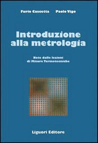 Introduzione alla metrologia. Note delle lezioni di Misure termotecniche - Librerie.coop Introduzione alla metrologia. Note delle lezioni di Misure termotecniche - Librerie.coop