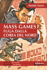 Mass games. Fuga dalla Corea del Nord - Librerie.coop