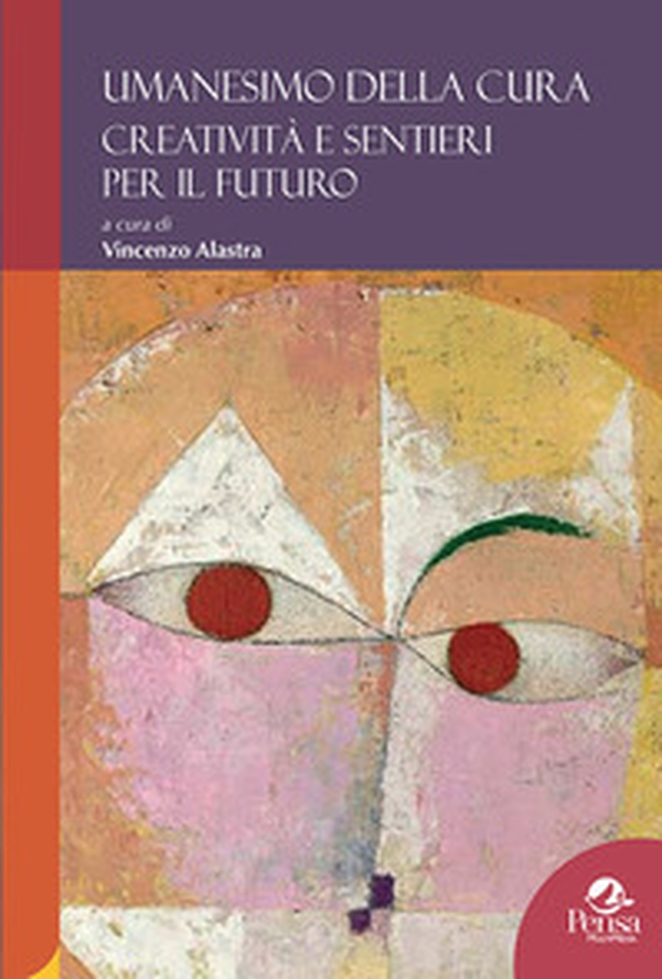 Umanesimo della cura. Creatività e sentieri per il futuro - Librerie.coop Umanesimo della cura. Creatività e sentieri per il futuro - Librerie.coop
