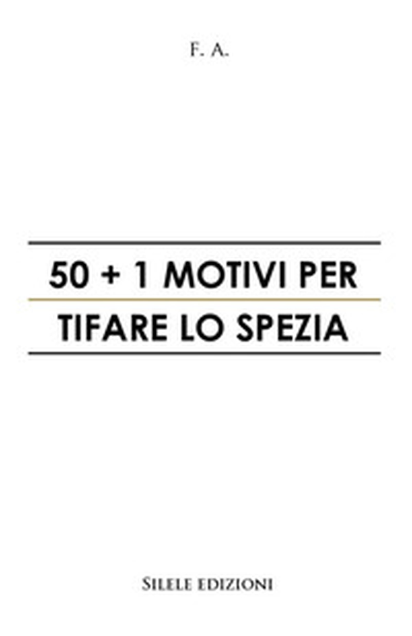 50+1 motivi per tifare lo Spezia - Librerie.coop 50+1 motivi per tifare lo Spezia - Librerie.coop