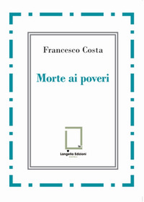 Morte ai poveri - Librerie.coop Morte ai poveri - Librerie.coop