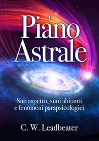 Il piano astrale. Suo aspetto, suoi abitanti e fenomeni parapsicologici - Librerie.coop