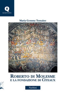Roberto di Molesme e la Fondazione di Cîteaux - Librerie.coop