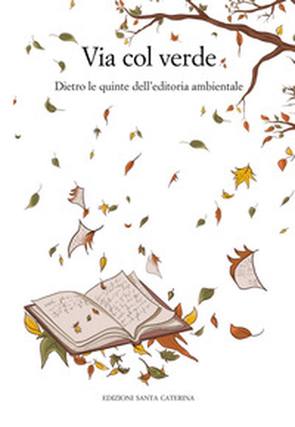 Via col verde. Dietro le quinte dell'editoria ambientale - Librerie.coop Via col verde. Dietro le quinte dell'editoria ambientale - Librerie.coop