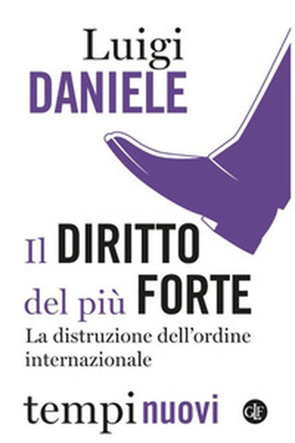 Il diritto del più forte. La distruzione dell'ordine internazionale - Librerie.coop