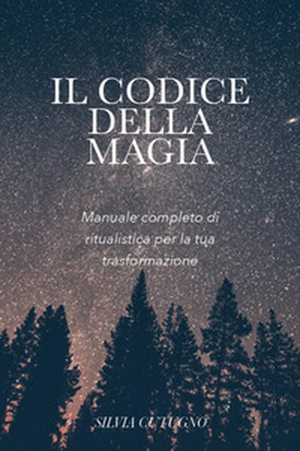 Il codice della magia. Manuale completo di ritualistica per la tua trasformazione - Librerie.coop Il codice della magia. Manuale completo di ritualistica per la tua trasformazione - Librerie.coop