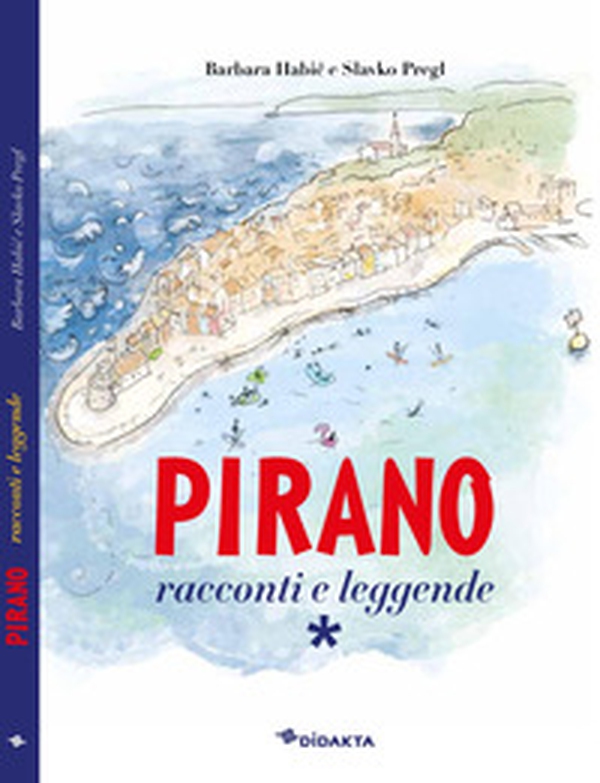 Pirano. Racconti e leggende - Librerie.coop Pirano. Racconti e leggende - Librerie.coop
