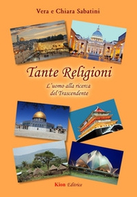 Tante religioni. L'uomo alla ricerca del trascendente - Librerie.coop