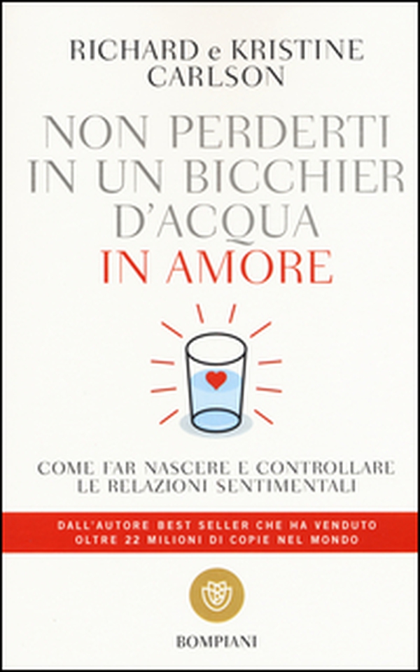 Non perderti in un bicchier d'acqua in amore. Come far crescere e consolidare le relazioni sentimentali - Librerie.coop Non perderti in un bicchier d'acqua in amore. Come far crescere e consolidare le relazioni sentimentali - Librerie.coop