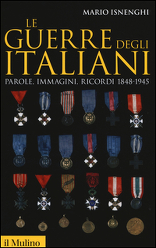 Le guerre degli italiani. Parole, immagini, ricordi 1848-1945 - Librerie.coop Le guerre degli italiani. Parole, immagini, ricordi 1848-1945 - Librerie.coop