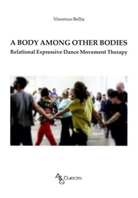 A body among other bodies. Relational expressive dance movement therapy - Librerie.coop