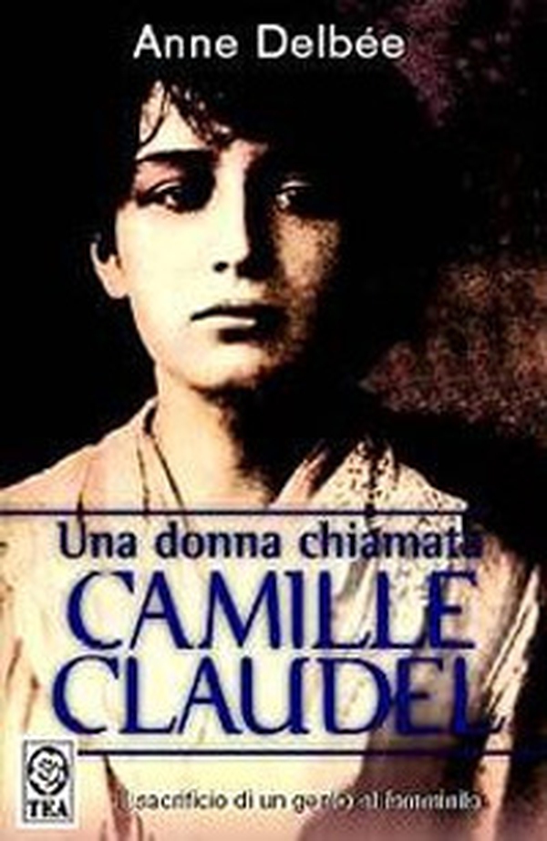 Una donna chiamata Camille Claudel - Librerie.coop Una donna chiamata Camille Claudel - Librerie.coop