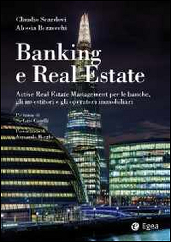 Banking e real estate. Active real estate management per le banche, gli investitori e gli operatori immobiliari - Librerie.coop Banking e real estate. Active real estate management per le banche, gli investitori e gli operatori immobiliari - Librerie.coop