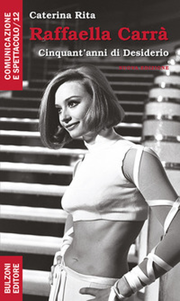 Raffaella Carrà. Cinquant'anni di desiderio - Librerie.coop Raffaella Carrà. Cinquant'anni di desiderio - Librerie.coop