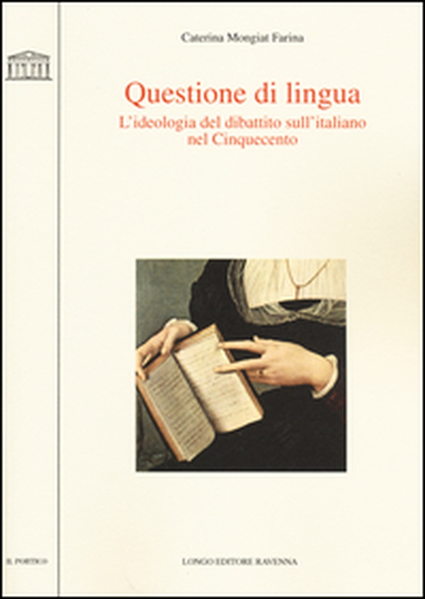 Questione di lingua. L'ideologia del dibattito sull'italiano nel Cinquecento - Librerie.coop