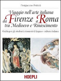Viaggio nell'arte italiana da Firenze a Roma tra Medioevo e Rinascimento - Librerie.coop