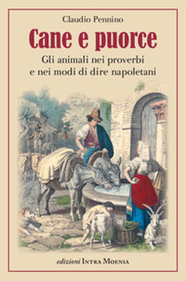 Cane e puorce. Gli animali nei proverbi e nei modi di dire napoletani - Librerie.coop Cane e puorce. Gli animali nei proverbi e nei modi di dire napoletani - Librerie.coop