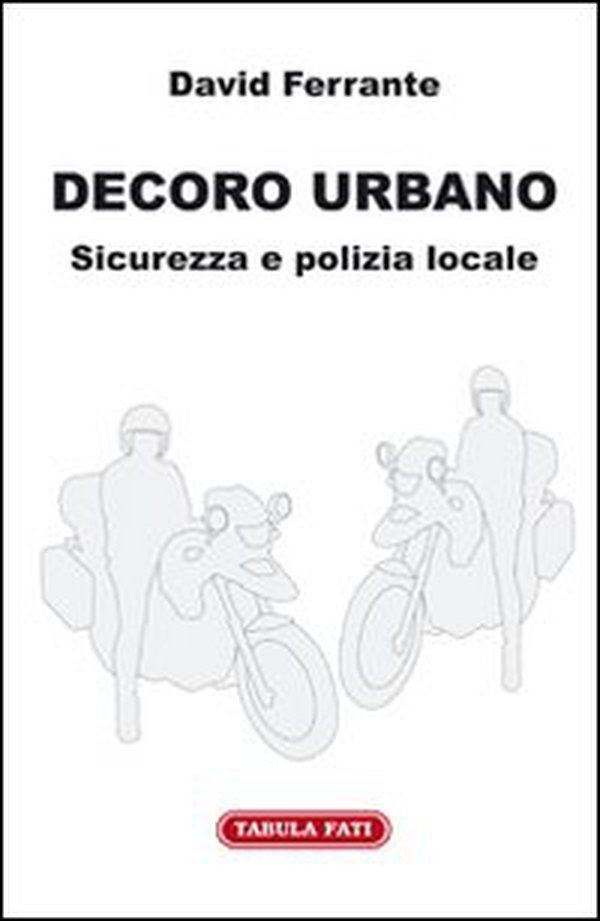 Decoro urbano. Sicurezza e polizia locale - Librerie.coop Decoro urbano. Sicurezza e polizia locale - Librerie.coop