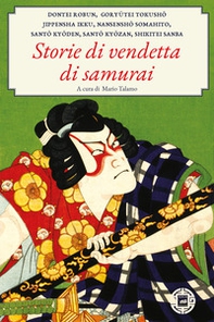 Storie di vendette di samurai - Librerie.coop