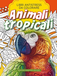 Animali tropicali. Libri antistress da colorare - Librerie.coop