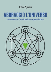 Abbraccio l'universo attraverso l'entanglement quantistico - Librerie.coop