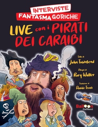 Interviste fantasmagoriche. Live con i pirati dei Caraibi - Librerie.coop