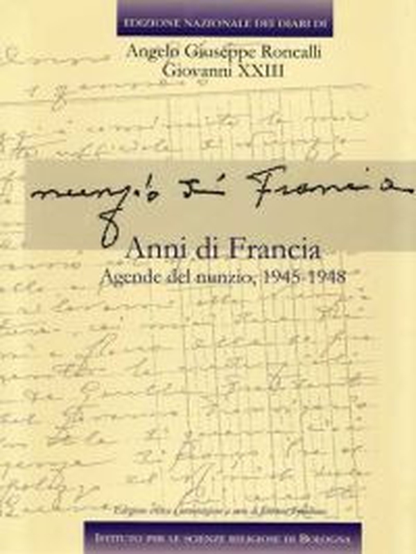 Edizione nazionale dei diari di Angelo Giuseppe Roncalli - Giovanni XXIII. Anni di Francia - Vol. 5\1 - Librerie.coop Edizione nazionale dei diari di Angelo Giuseppe Roncalli - Giovanni XXIII. Anni di Francia - Vol. 5\1 - Librerie.coop