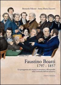 Faustino Boatti 1797-1857. Un protagonista del ritratto in miniatura e dell'acquerello nella Lombardia dell'età romantica - Librerie.coop Faustino Boatti 1797-1857. Un protagonista del ritratto in miniatura e dell'acquerello nella Lombardia dell'età romantica - Librerie.coop