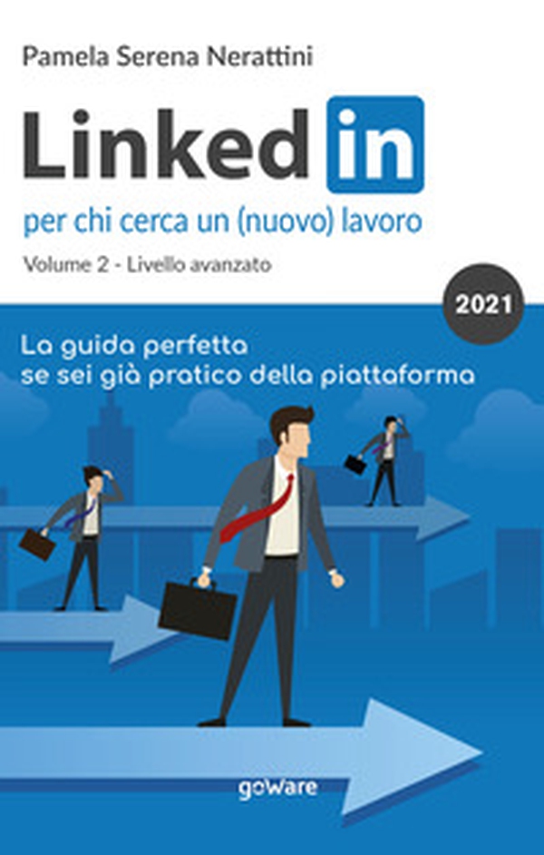 LinkedIn per chi cerca un (nuovo) lavoro - Vol. 2 - Librerie.coop LinkedIn per chi cerca un (nuovo) lavoro - Vol. 2 - Librerie.coop