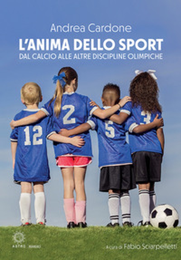 L'anima dello sport. Dal calcio alle altre discipline olimpiche - Librerie.coop L'anima dello sport. Dal calcio alle altre discipline olimpiche - Librerie.coop