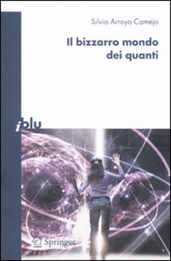 Il bizzarro mondo dei quanti - Librerie.coop Il bizzarro mondo dei quanti - Librerie.coop
