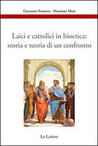 Laici e cattolici in bioetica: storia e teoria di un confronto - Librerie.coop