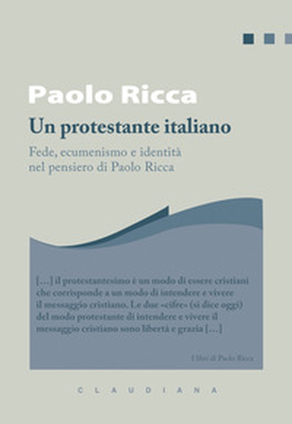 Un protestante italiano. Fede, ecumenismo e identità in Paolo Ricca - Librerie.coop Un protestante italiano. Fede, ecumenismo e identità in Paolo Ricca - Librerie.coop