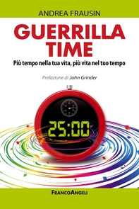 Guerrilla time. Più tempo nella tua vita, più vita nel tuo tempo - Librerie.coop Guerrilla time. Più tempo nella tua vita, più vita nel tuo tempo - Librerie.coop