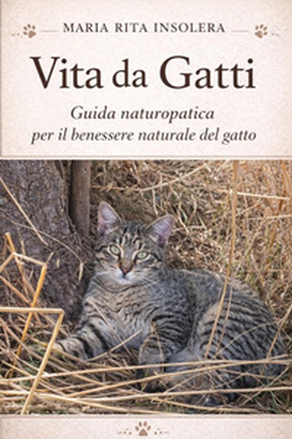 Vita da gatti. Guida naturopatica per il benessere naturale del gatto - Librerie.coop