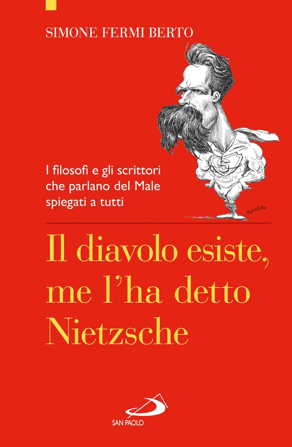 Il diavolo esiste, me l'ha detto Nietzsche. I filosofi e gli scrittori che parlano del Male spiegati a tutti - Librerie.coop