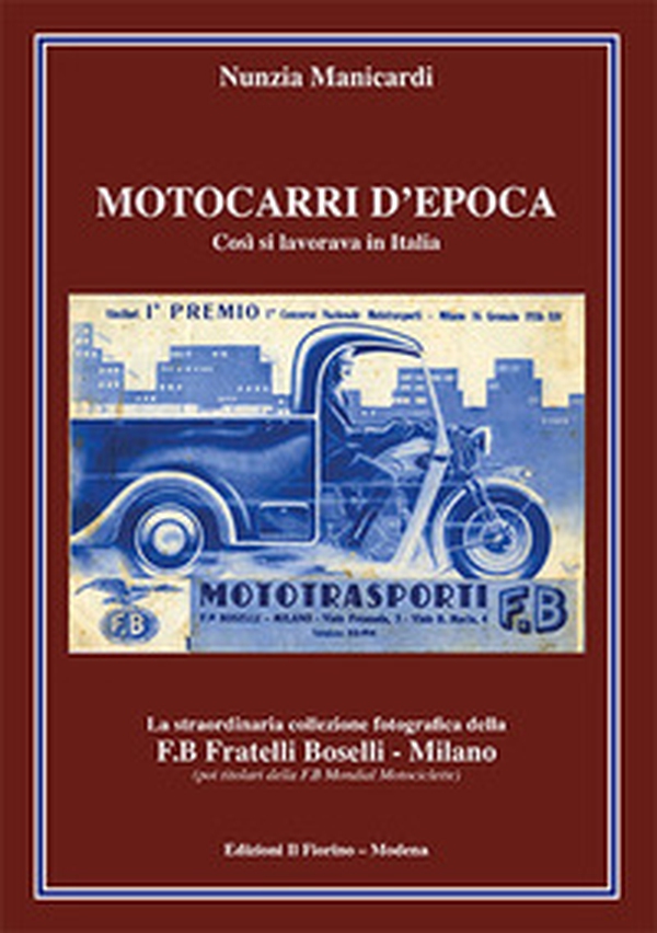 Motocarri d'epoca. Così si lavorava in Italia - Librerie.coop Motocarri d'epoca. Così si lavorava in Italia - Librerie.coop