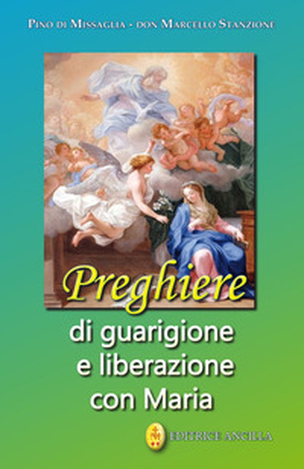 Preghiere di guarigione e liberazione con Maria - Librerie.coop Preghiere di guarigione e liberazione con Maria - Librerie.coop