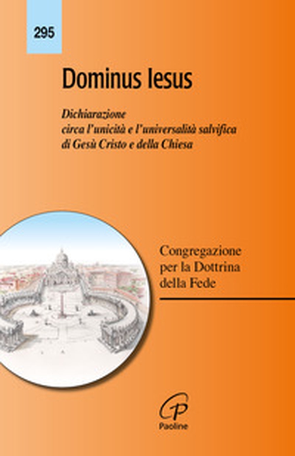 Dominus Iesus. Dichiarazione circa l'unicità e l'universalità salvifica di Gesù Cristo e della Chiesa - Librerie.coop Dominus Iesus. Dichiarazione circa l'unicità e l'universalità salvifica di Gesù Cristo e della Chiesa - Librerie.coop