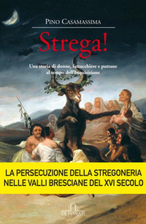 Strega! Una storia di donne, fattucchiere e puttane al tempo - Librerie.coop Strega! Una storia di donne, fattucchiere e puttane al tempo - Librerie.coop