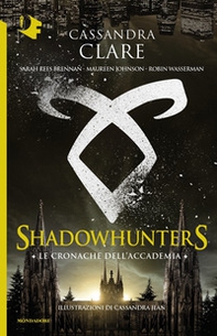 Le cronache dell'Accademia. Shadowhunters - Librerie.coop