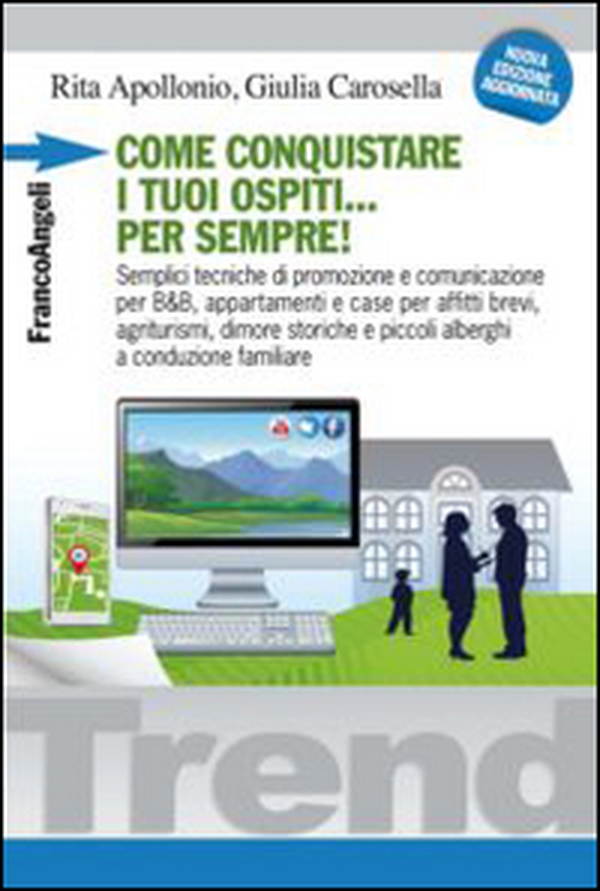 Come conquistare i tuoi ospiti per sempre! Semplici tecniche di promozione e comunicazione per B&B, appartamenti e case per affitti brevi, agriturismi, dimore... - Librerie.coop Come conquistare i tuoi ospiti per sempre! Semplici tecniche di promozione e comunicazione per B&B, appartamenti e case per affitti brevi, agriturismi, dimore... - Librerie.coop