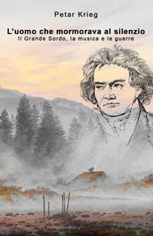 L'uomo che mormorava al silenzio. Il Grande Sordo, la musica e le guerre - Librerie.coop L'uomo che mormorava al silenzio. Il Grande Sordo, la musica e le guerre - Librerie.coop