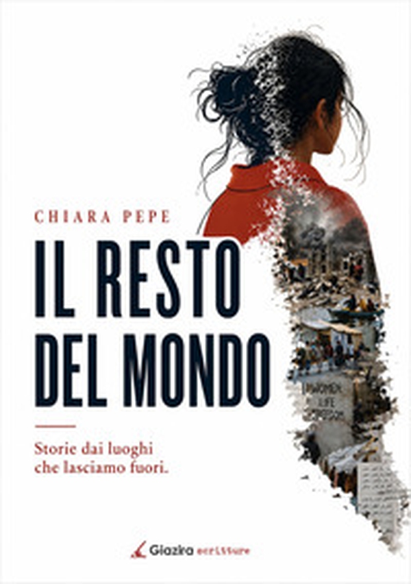 Il resto del mondo. Storie dai luoghi che lasciamo fuori - Librerie.coop