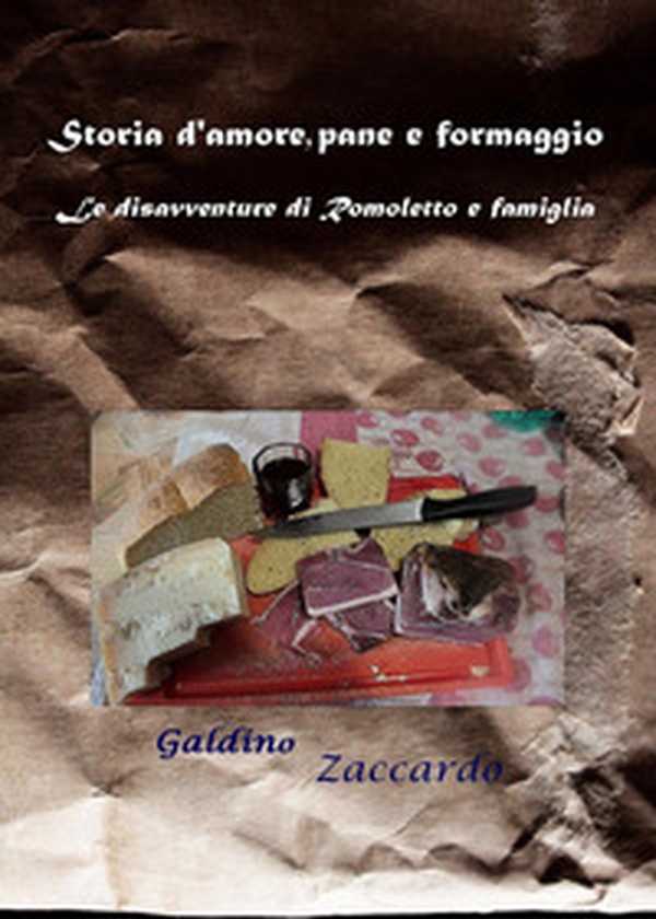Storia d'amore, pane e formaggio. Le disavventure di Romoletto e famiglia - Librerie.coop Storia d'amore, pane e formaggio. Le disavventure di Romoletto e famiglia - Librerie.coop